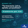 Webinar „Farmaceuta jutra, apteka przyszłości” – 29.10.2024 r. godz. 18:30