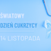 14 listopada 2024 r. | Światowy Dzień Cukrzycy – Dołącz do akcji w swojej aptece!